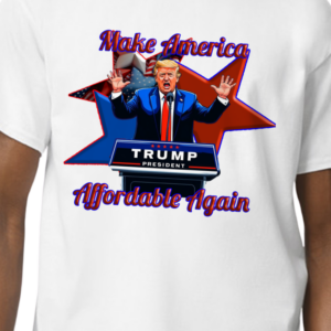 Trump Make American Affordable Again T-shirt- white